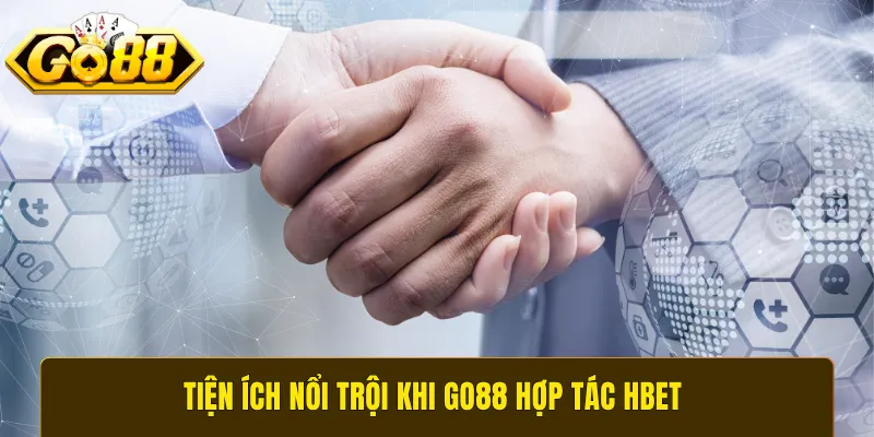 Tiện ích nổi trội khi GO88 hợp tác Hbet
